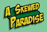 Welcome to A Skewed Paradise!